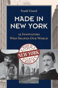 Made in New York: 25 Innovators Who Shaped Our World (Excelsior Editions)