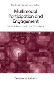 Multimodal Participation and Engagement: Social interaction in the Classroom