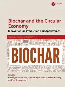 Biochar and the Circular Economy: Innovations in Production and Applications
