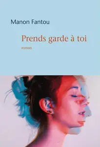 Prends garde à toi - Manon Fantou
