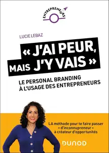 Lucie Lebaz, "J'ai peur, mais j'y vais : Le personal branding à l'usage des entrepreneurs"