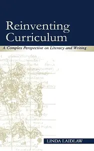 Reinventing Curriculum: A Complex Perspective on Literacy and Writing