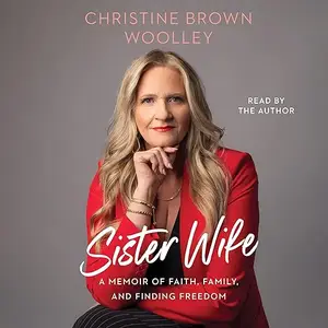 Sister Wife: A Memoir of Faith, Family, and Finding Freedom [Audiobook]