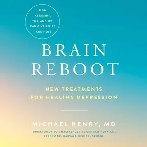 Brain Reboot: New Treatments for Healing Depression