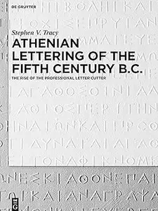 Athenian Lettering of the Fifth Century B.C.: The Rise of the Professional Letter Cutter