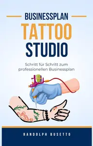 Businessplan erstellen für ein Tattoo Studio: Inkl. Finanzplan-Tool (German Edition)