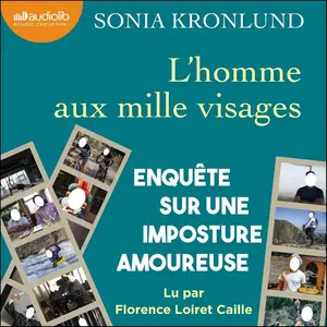 Sonia Kronlund, "L'homme aux mille visages: Enquête sur une imposture amoureuse"