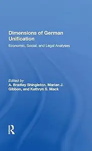 Dimensions of German Unification: "Economic, Social, and Legal Analyses"