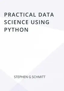 Practical Data Science Using Python