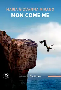 Non come me - Maria Giovanna Mirano