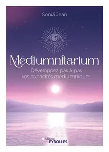 Médiumnitarium: Développez pas à pas vos capacités médiumniques - Sonia Jean