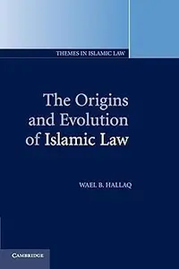 The Origins and Evolution of Islamic Law