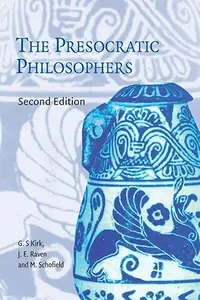 The Presocratic Philosophers: A Critical History with a Selection of Texts