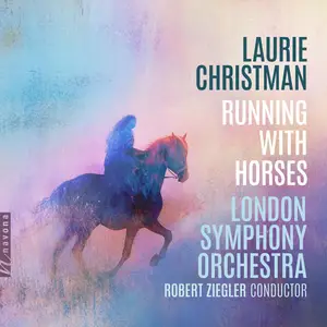 London Symphony Orchestra & Robert Ziegler - Laurie Christman: Running with Horses (2025)