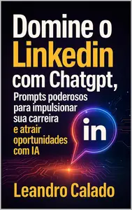 Domine o LinkedIn com ChatGPT (Portuguese Edition)