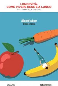 Longevità. Come Vivere Bene E A Lungo: Volume 1. Alimentazione di Nicola Sorrentino