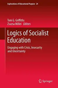 Logics of Socialist Education: Engaging with Crisis, Insecurity and Uncertainty