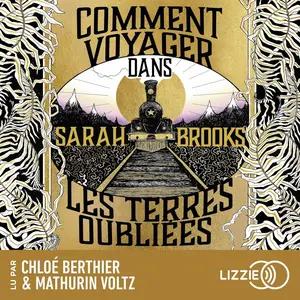 Sarah Brooks, "Comment voyager dans les terres oubliées"