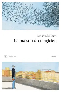 La maison du magicien - Emanuele Trevi