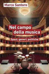 Marco Santoro - Nel campo della musica. Spazi, generi, politiche