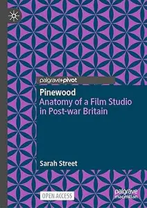 Pinewood: Anatomy of a Film Studio in Post-war Britain