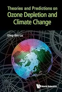 Theories and Predictions on Ozone Depletion and Climate Change