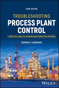Troubleshooting Process Plant Control: A Practical Guide to Avoiding and Correcting Mistakes