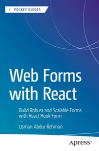 Web Forms with React: Build Robust and Scalable Forms with React Hook Form (Apress Pocket Guides)