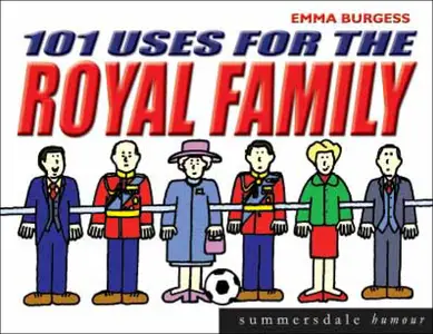 101 Uses for the Royal Family (Summersdale Humour)