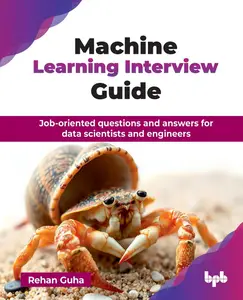 Machine Learning Interview Guide: Job-oriented questions and answers for data scientists and engineers