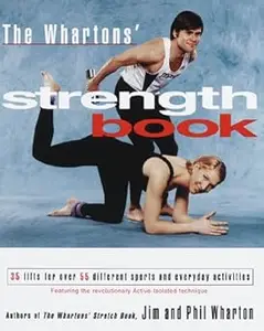 The Whartons' Strength Book: 35 Lifts for Over 55 Different Sports and Everyday Activities