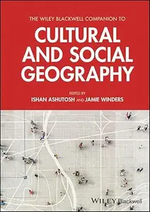 The Wiley Blackwell Companion to Cultural and Social Geography