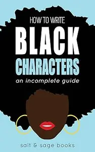How to Write Black Characters: An Incomplete Guide