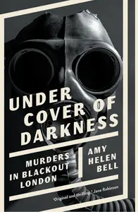 Under Cover of Darkness: Murders in Blackout London