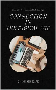 Connection in the Digital Age: Strategies for Meaningful Relationships