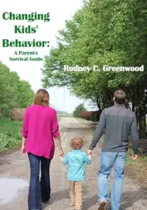 Changing Kids' Behavior: A Parent's Survival Guide