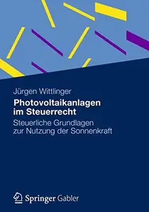 Photovoltaikanlagen im Steuerrecht: Steuerliche Grundlagen zur Nutzung der Sonnenkraft