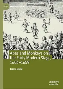 Apes and Monkeys on the Early Modern Stage, 1603–1659