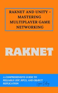 RAKNET AND UNITY - MASTERING MULTIPLAYER GAME NETWORKING