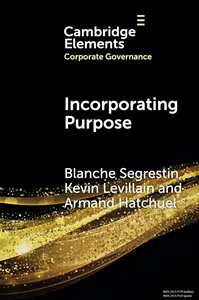 Incorporating Purpose: The New Legal Foundations for the Corporation and its Management