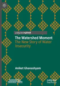 The Watershed Moment: The New Story of Water Insecurity