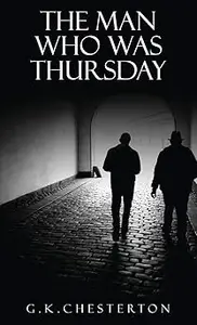 The Man Who Was Thursday: A Nightmare: The Original 1908 Edition