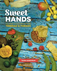 Sweet Hands: Island Cooking from Trinidad & Tobago: Island Cooking from Trinidad & Tobago, 3rd Edition