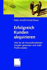 Erfolgreich Kunden akquirieren: Wie Sie als Finanzdienstleister Kunden gewinnen und mehr Profit erzielen