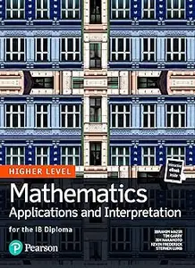 Mathematics Applications and Interpretation for the IB Diploma Higher Level (Repost)