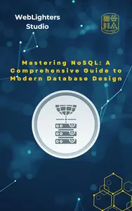 Mastering NoSQL: A Comprehensive Guide to Modern Database Design