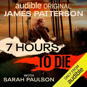 7 Hours to Die [Audible Original]