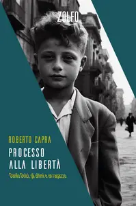 Roberto Capra - Processo alla libertà. Danilo Dolci, gli ultimi e un ragazzo