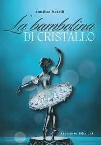 La bambolina di cristallo - Annalisa Manelli