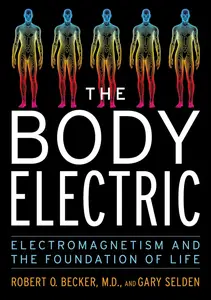 The Body Electric: Electromagnetism and the Foundation of Life
